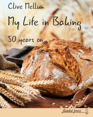 My Life in Baking: Fifty years on - Clive Mellum