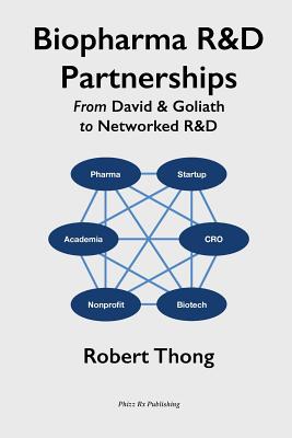 Biopharma R&D Partnerships: From David & Goliath to Networked R&D - Robert Thong