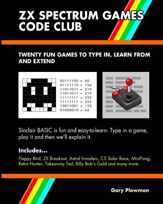 ZX Spectrum Games Code Club: Twenty fun games to code and learn - Gary Plowman
