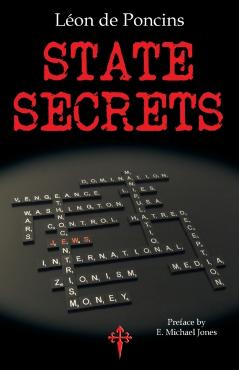 State Secrets: A Documentation of the Secret Revolutionary Mainspring Governing Anglo-American Politics - Léon De Poncins