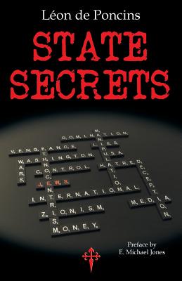 State Secrets: A Documentation of the Secret Revolutionary Mainspring Governing Anglo-American Politics - Léon De Poncins