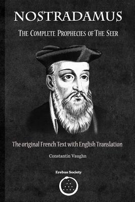 Nostradamus: The Complete Prophecies of the Seer - Constantin Vaughn