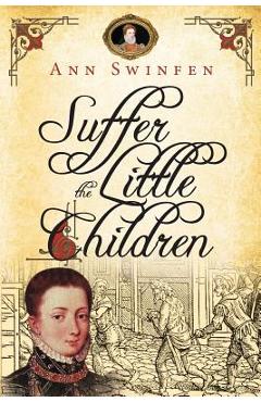 Coperta cărții 'Suffer the Little Children - Ann Swinfen'