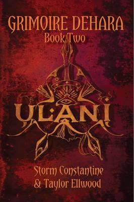 Grimoire Dehara Book Two: Ulani - Storm Constantine