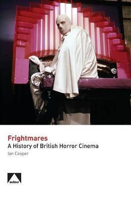 Frightmares: A History of British Horror Cinema - Ian Cooper