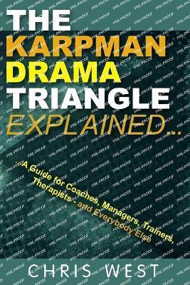 The Karpman Drama Triangle Explained - Chris West