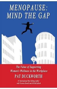 Coperta cărții 'Menopause: Mind the Gap: The value of supporting women's wellness in the workplace - Pat Duckworth'