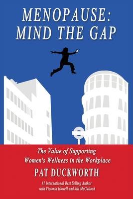 Coperta cărții 'Menopause: Mind the Gap: The value of supporting women's wellness in the workplace - Pat Duckworth'