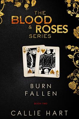 Blood & Roses Series Book Two: Burn & Fallen - Callie Hart