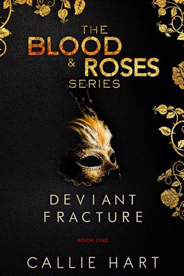 Blood & Roses Series Book One: Deviant & Fracture - Callie Hart