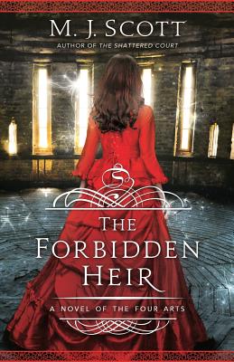 The Forbidden Heir: A Novel of the Four Arts - M. J. Scott