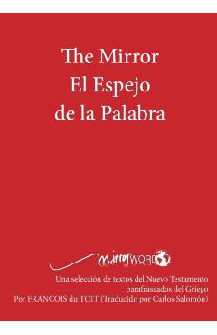 The Mirror El Espejo de La Palabra - Francois Du Toit