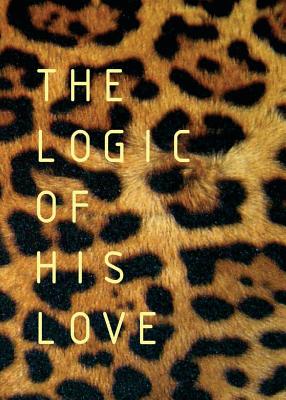 The Logic of His Love - Francois Du Toit