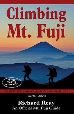 Climbing Mt. Fuji: A Complete Guidebook (4th Edition) - Richard Reay