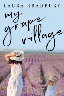 My Grape Village - Laura Bradbury
