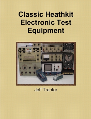 Classic Heathkit Electronic Test Equipment - Jeff Tranter