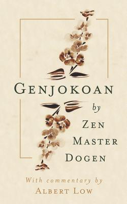 Genjokoan: By Zen Master Dogen - Albert William Low