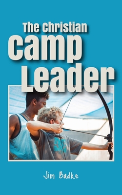 The Christian Camp Leader - Jim Badke