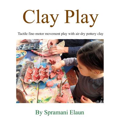 Clay Play: Tactile fine-movement play with air-dry pottery clay - Spramani Elaun