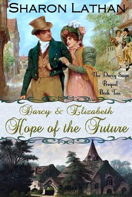 Darcy and Elizabeth: Hope of the Future - Gretchen Stelter