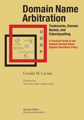 Domain Name Arbitration, Second Edition - Gerald M. Levine