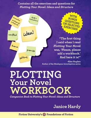 Plotting Your Novel Workbook: A Companion Book to Planning Your Novel: Ideas and Structure - Janice Hardy