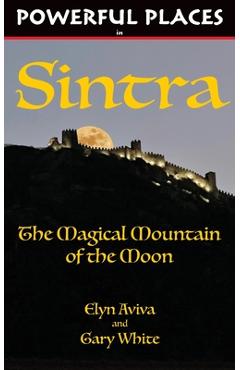 Coperta cărții 'Powerful Places in Sintra: The Magical Mountain of the Moon - Elyn Aviva'