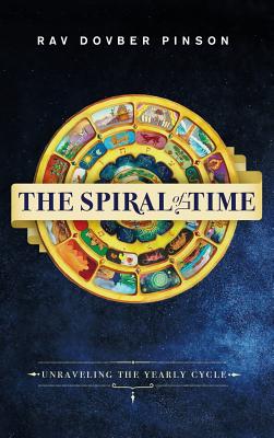 The Spiral of Time: Unraveling the Yearly Cycle - Dovber Pinson