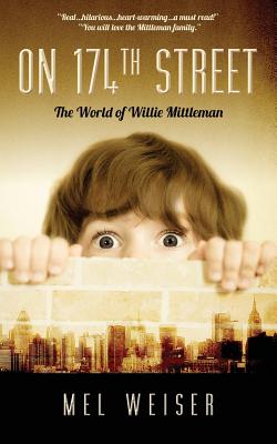 On 174th Street: The World of Willie Mittleman - Mel Weiser