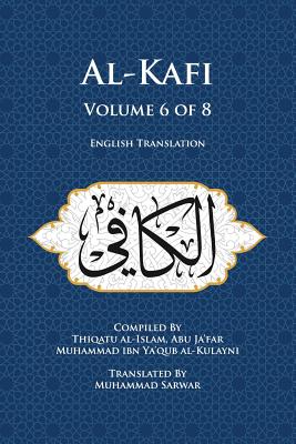 Al-Kafi, Volume 6 of 8: English Translation - Muhammad Sarwar