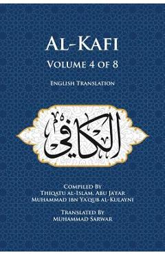 Poza produsului Al-Kafi, Volume 4 of 8: English Translation - Muhammad Sarwar