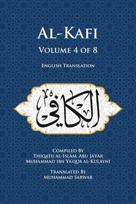 Al-Kafi, Volume 4 of 8: English Translation - Muhammad Sarwar