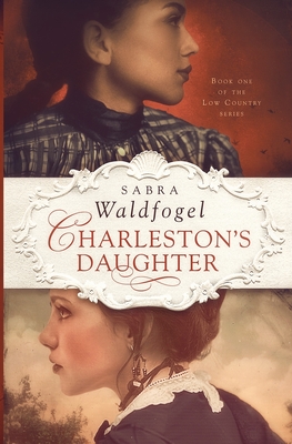 Charleston's Daughter - Sabra Waldfogel