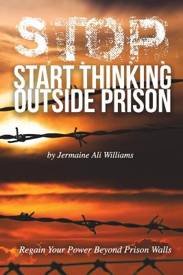 S.T.O.P.: Start Thinking Outside Prison - Freebird Publishers