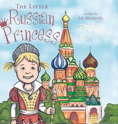 The Little Russian Princess - Liz Mazzarella