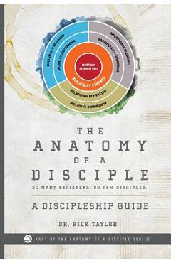 Coperta cărții 'The Anatomy of a Disciple: A Discipleship Guide - Rick Taylor'