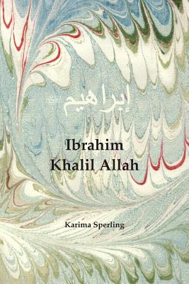 Ibrahim Khalil Allah - Karima Sperling