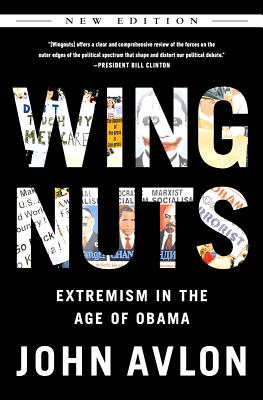 Wingnuts: Extremism in the Age of Obama - John Avlon