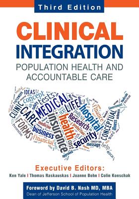 Clinical Integration. Population Health and Accountable Care, Third Edition - Thomas A. Raskauskas