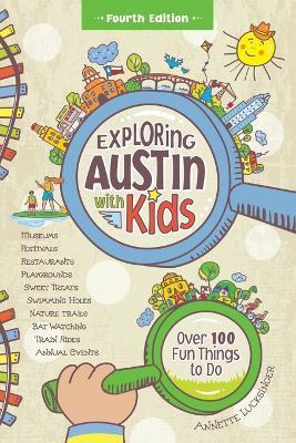 Exploring Austin with Kids, 4th edition - Lucksinger