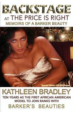 Poza produsului Backstage at the Price Is Right, Memoirs of a Barker Beauty - Kathleen Bradley