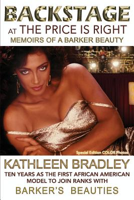Backstage at the Price Is Right, Memoirs of a Barker Beauty - Kathleen Bradley