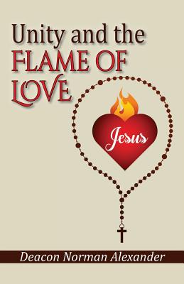 Unity and the Flame of Love - Deacon Norman Alexander