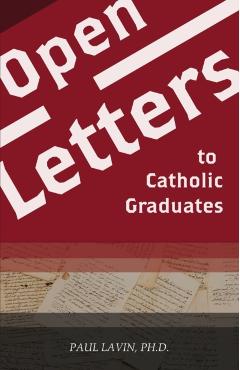 Open Letters to Catholic Graduates - Dr Paul Lavin