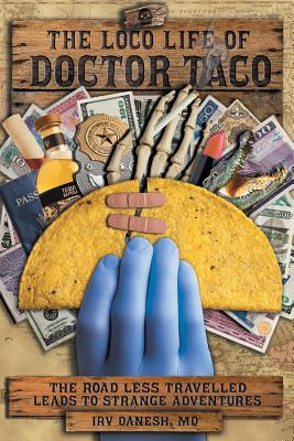 The Loco Life of Doctor Taco - Irv Danesh