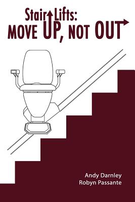 Stair Lifts: Move Up, Not Out! - Robyn Passante