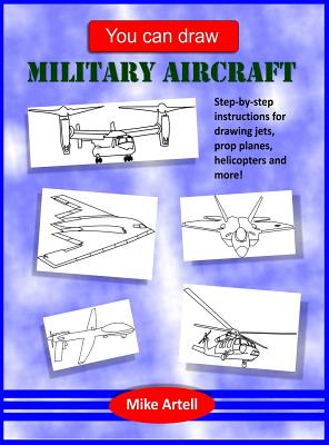 You Can Draw Military Aircraft - Mike Artell