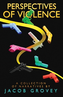 Perspectives of Violence - Jacob Grovey
