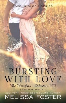 Bursting with Love (Love in Bloom: The Bradens, Book 5): Savannah Braden - Melissa Foster