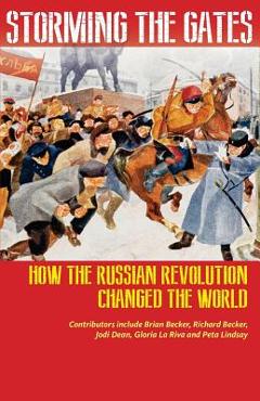 Poza produsului Storming the Gates: How the Russian Revolution Changed the World - Richard Becker